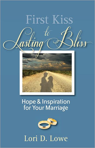 First Kiss to Lasting Bliss: Hope & Inspiration for Your Marriage