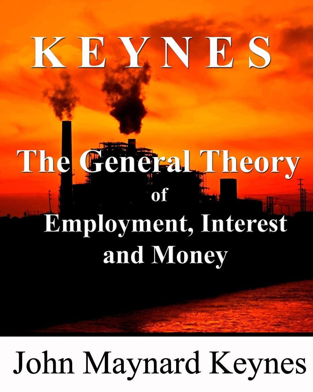 The General Theory Of Employment, Interest And Money