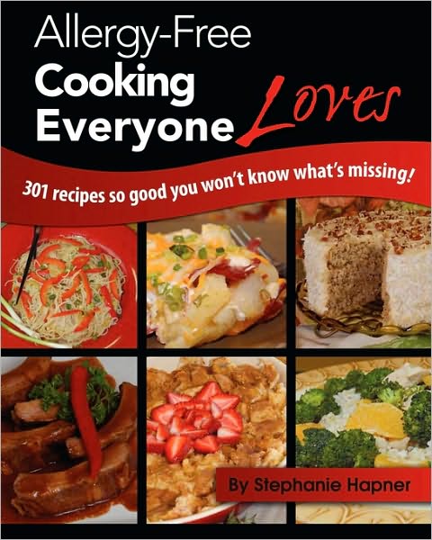 Allergy-Free Cooking Everyone Loves: 301 Recipes So Good You Won't Know What's Missing!
