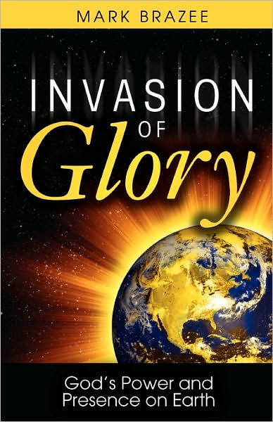 Invasion of Glory: Gods Power and Presence on Earth
