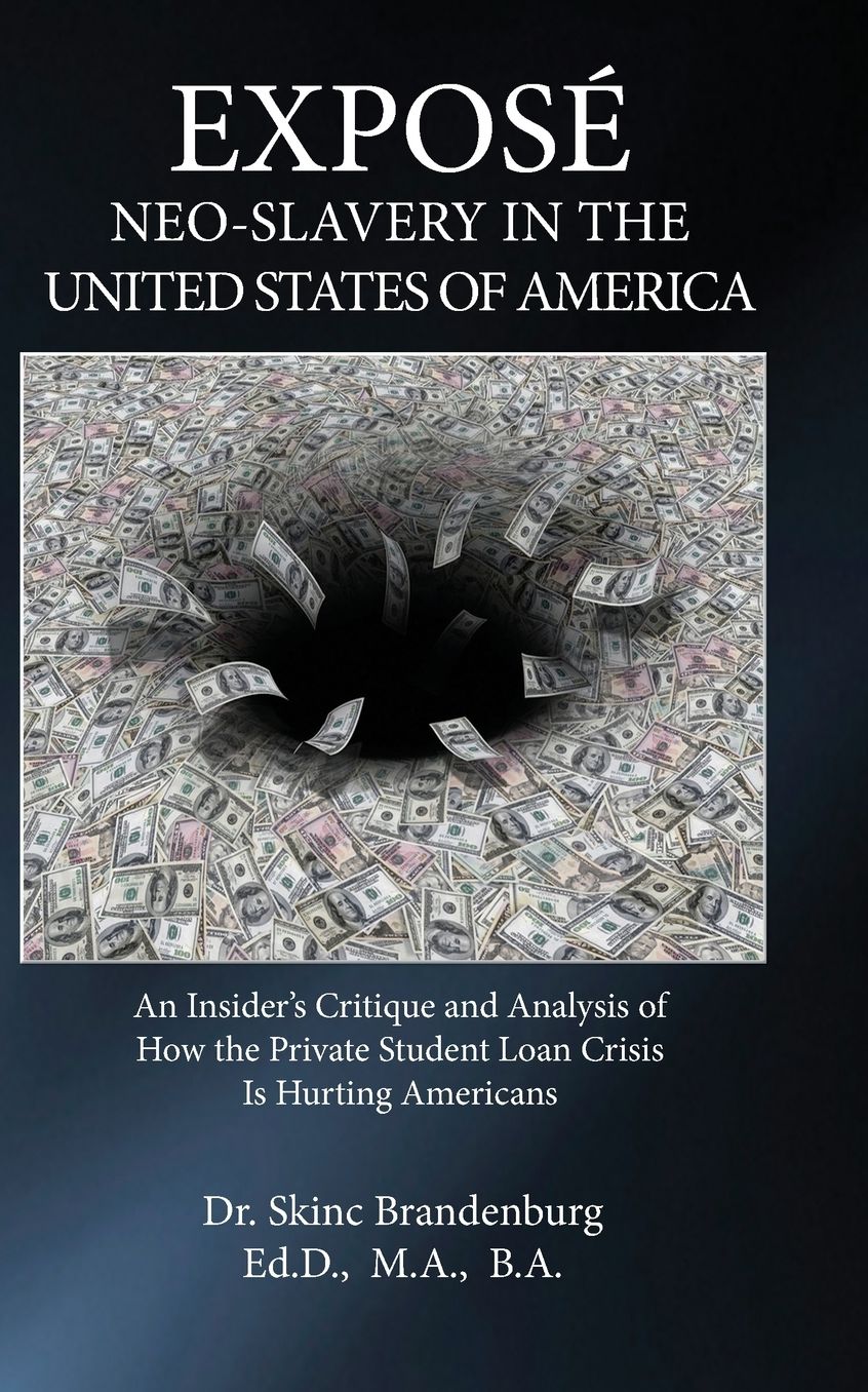 Expose' Neo-Slavery in the United States of America: An Insider's Critique and Analysis of How the Private Student Loan Crisis is Hurting Americans