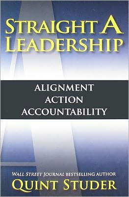 Straight A Leadership: Alignment, Action, Accountability