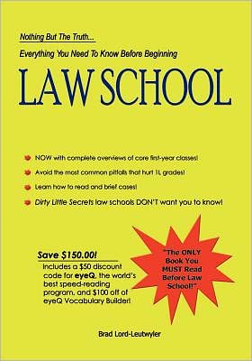 Everything You Need to Know Before Beginning Law School : Nothing but the Truth...