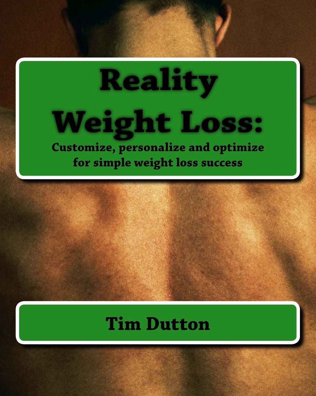 Reality Weight Loss: Customize, personalize and optimize for simple weight loss Success
