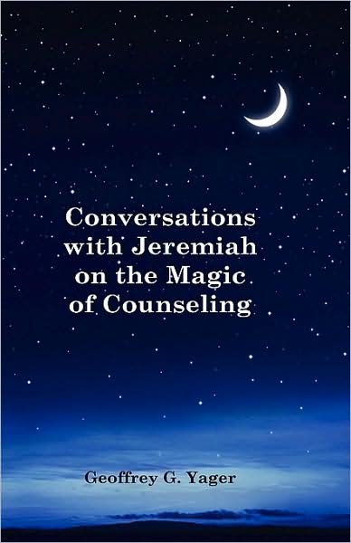 Conversations With Jeremiah On The Magic Of Counseling