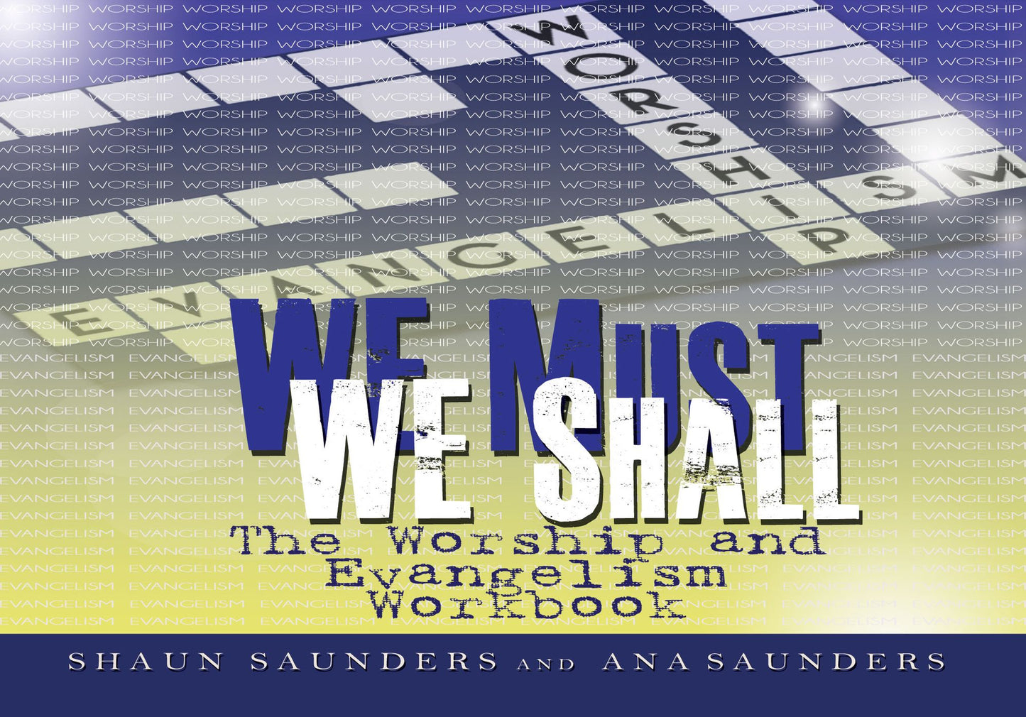 WE Must, WE Shall: The Worship and Evangelism Workbook