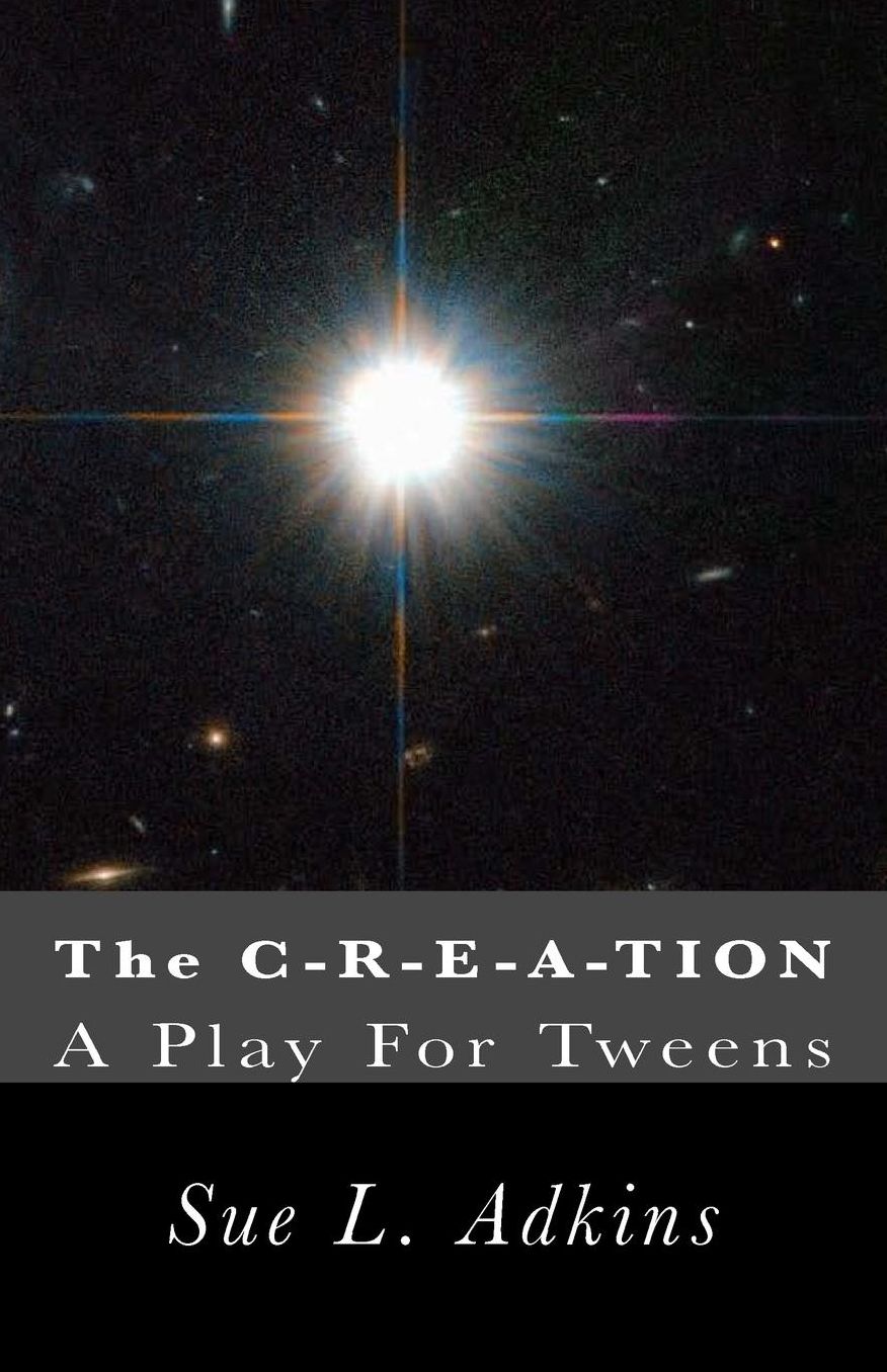 The C-R-E-A-Tion: A Play for Tweens