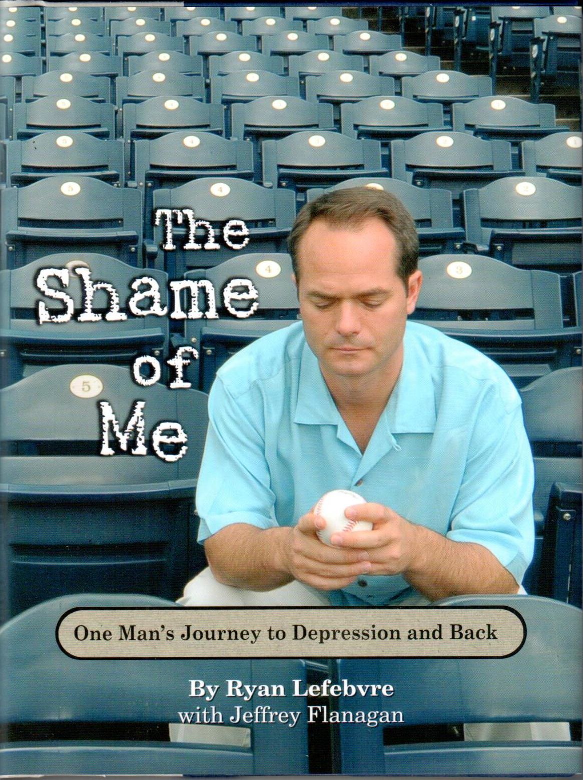 Shame of Me: One Mans's Journey to Depression and Back