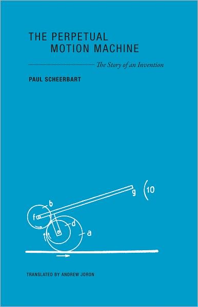 The Perpetual Motion Machine: The Story of an Invention