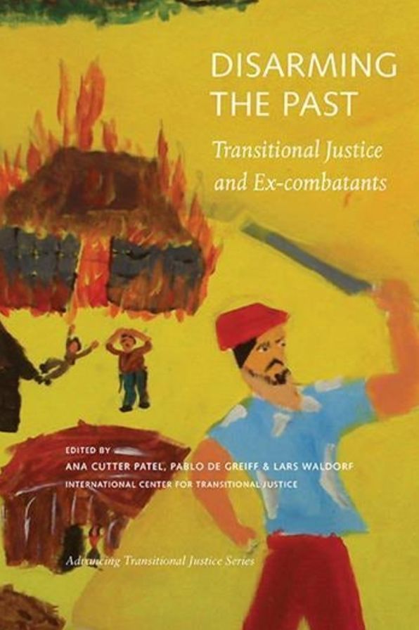 Disarming the Past: Transitional Justice and Ex-Combatants