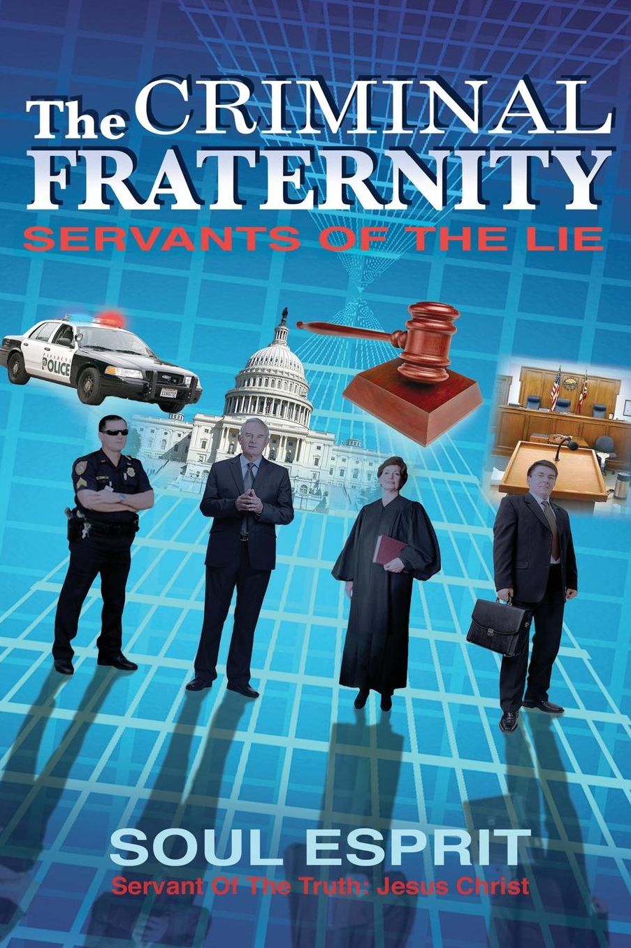 The Criminal Fraternity: Servants of the Lie