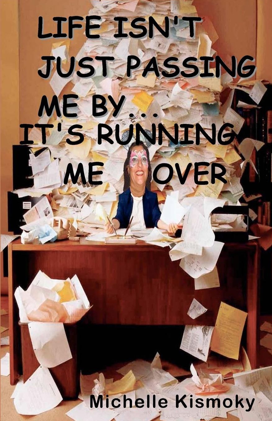 Life Isn't Just Passing Me By... It's Running Me Over
