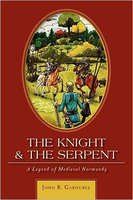 The Knight and the Serpent: A Legend of Medieval Normandy