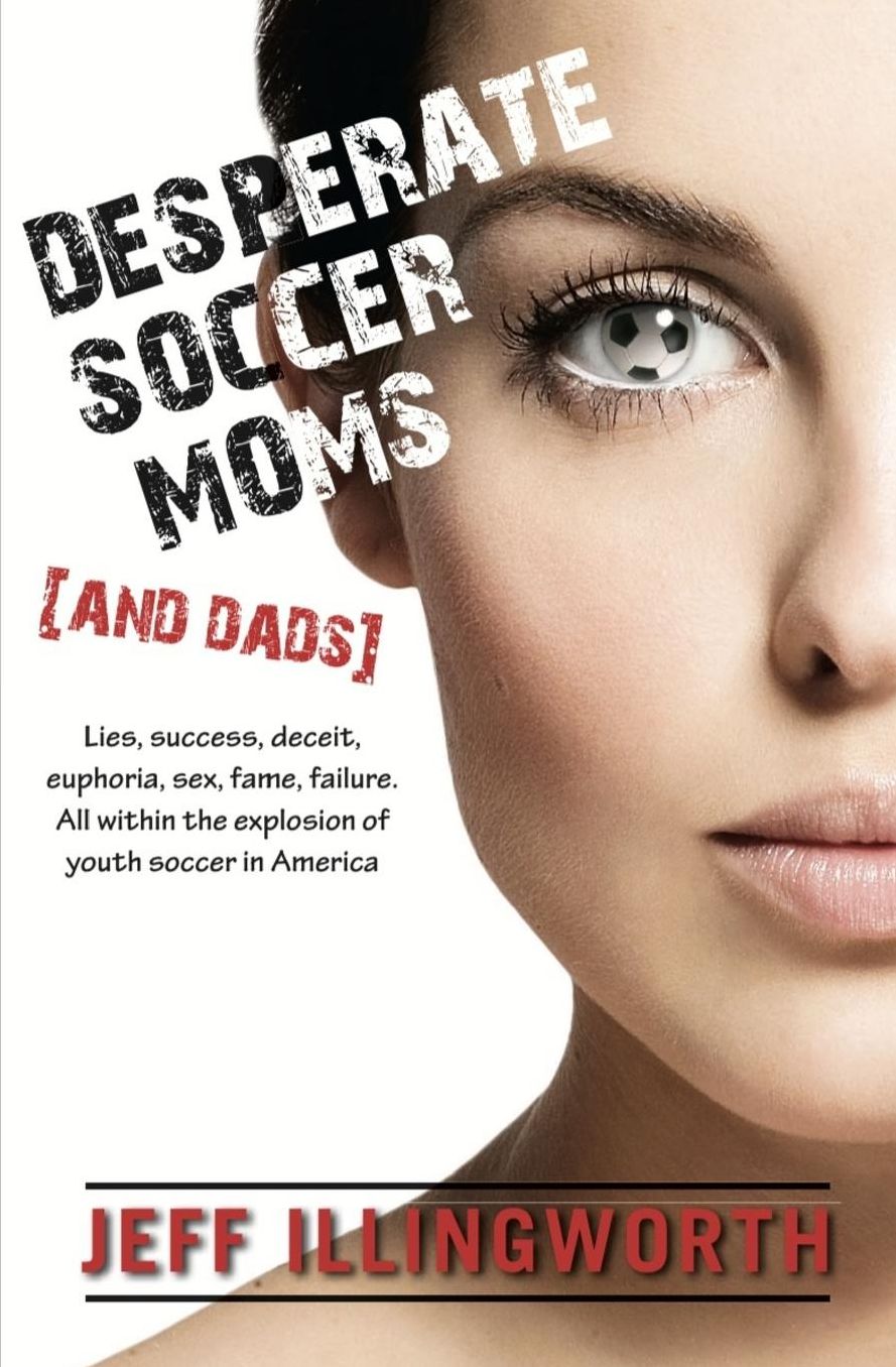 Desperate Soccer Moms (and Dads)