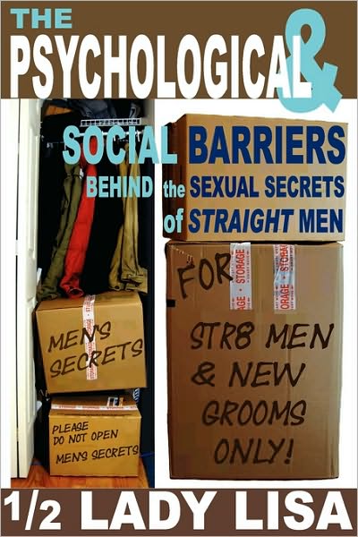 The Psychological & Social Barriers Behind The Sexual Secrets Of Straight Men