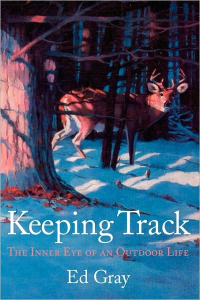 Keeping Track; The Inner Eye of an Outdoor Life