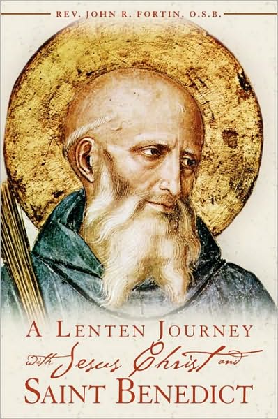 A Lenten Journey with Jesus Christ and Saint Benedict