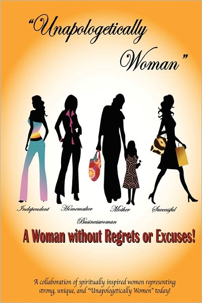 Unapologetically Woman A Woman Without Regrets Or Excuses