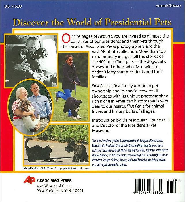 First Pet: The Presidents and Their Beloved Canines, Felines and Other Four-Legged Creatures Who Made Their Homes at the White House