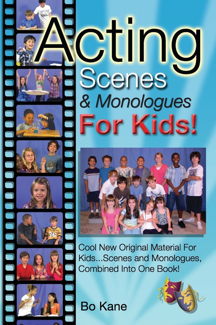 Acting Scenes & Monologues for Kids!: Original Scenes and Monologues Combined Into One Very Special Book!