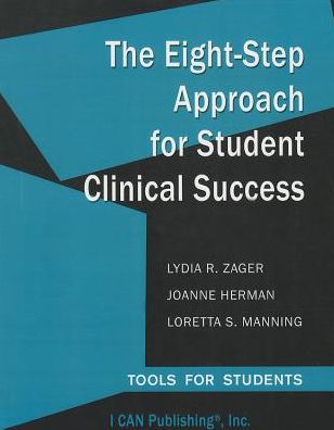 The Eight-Step Approach for Student Clinical Success: Tools for Students
