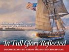 In Full Glory Reflected: Discovering the War of 1812 in the Chesapeake