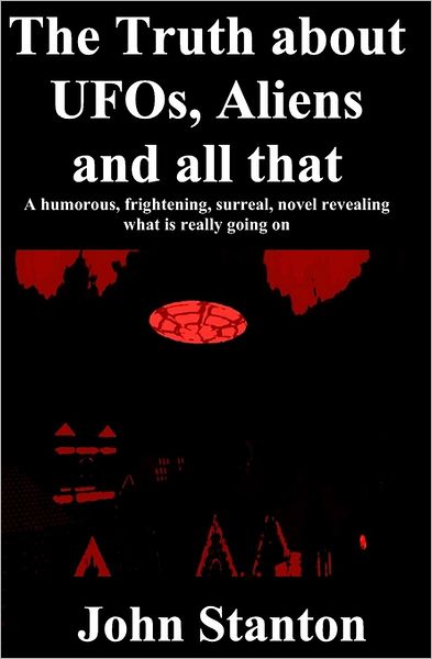 "The Truth About Ufos, Aliens And All That"