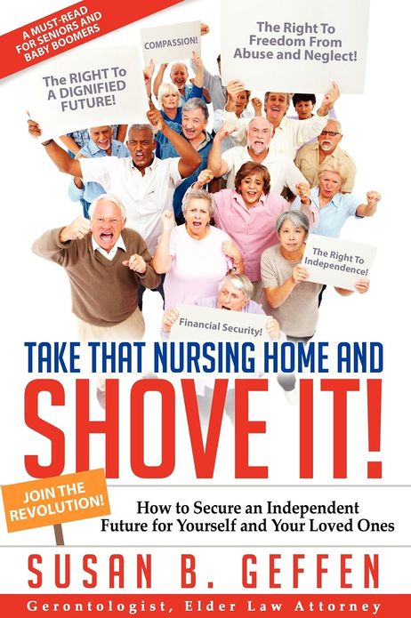 TAKE THAT NURSING HOME AND SHOVE IT!