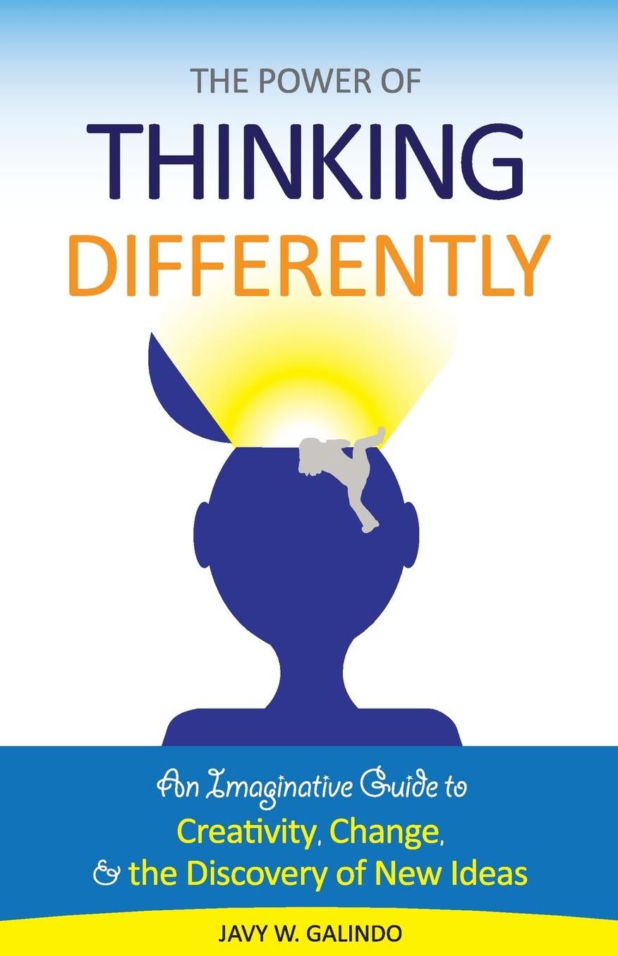 The Power of Thinking Differently: An imaginative guide to creativity, change, and the discovery of new Ideas