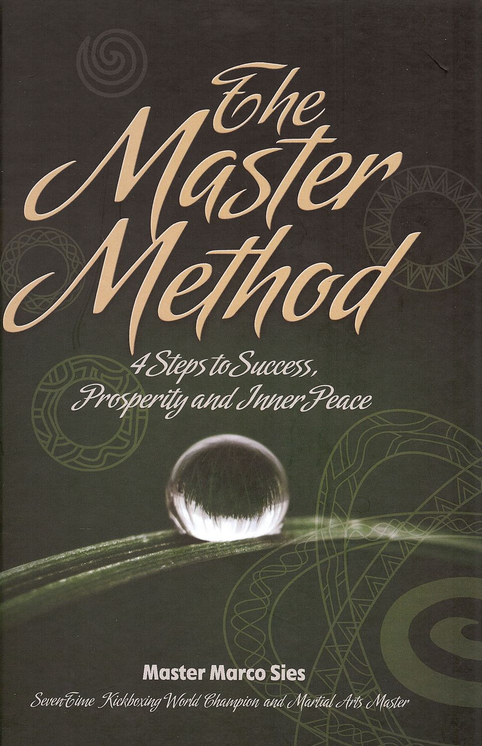 The Master Method: 4 Steps to Success, Prosperity and Inner Peace