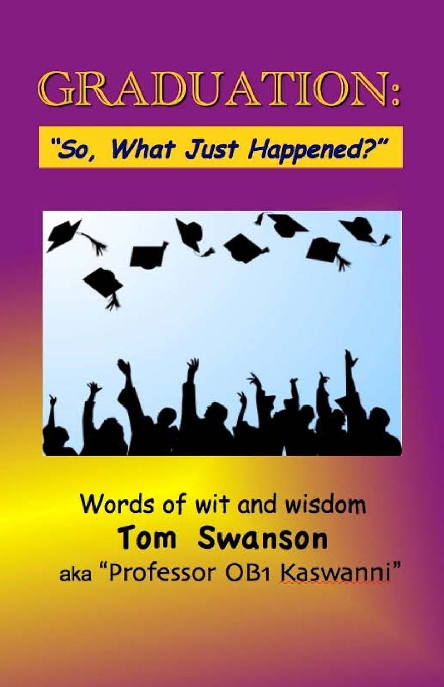 GRADUATION: "So, What Just Happened?": Words of Wit and Wisdom