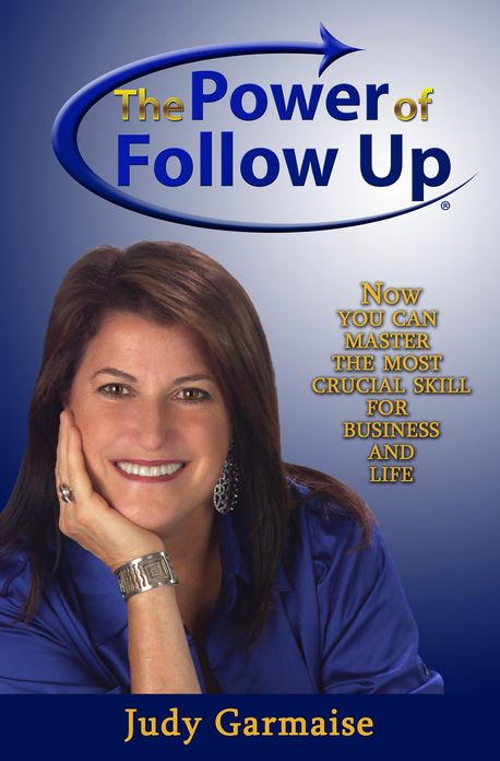 The Power of Follow Up: Now You Can Master the Most Crucial Skill for Business and Life