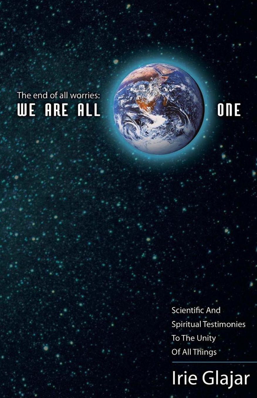 The End of All Worries: We Are All One