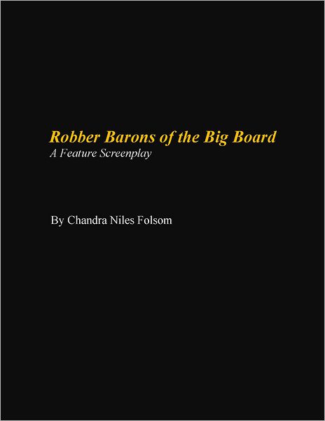 Robber Barons of the Big Board: A Feature Screenplay
