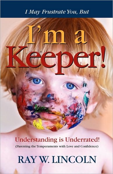 I May Frustrate You, But I'M A Keeper