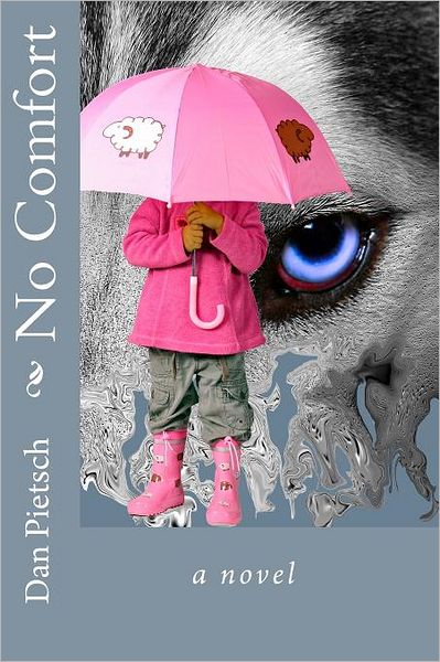 No Comfort: A Nightmare of Physical, Psychological, and Sexual Child Abuse; A Journey of Forgiveness and Reconciliation; A Story of Courage, Love, and Hope
