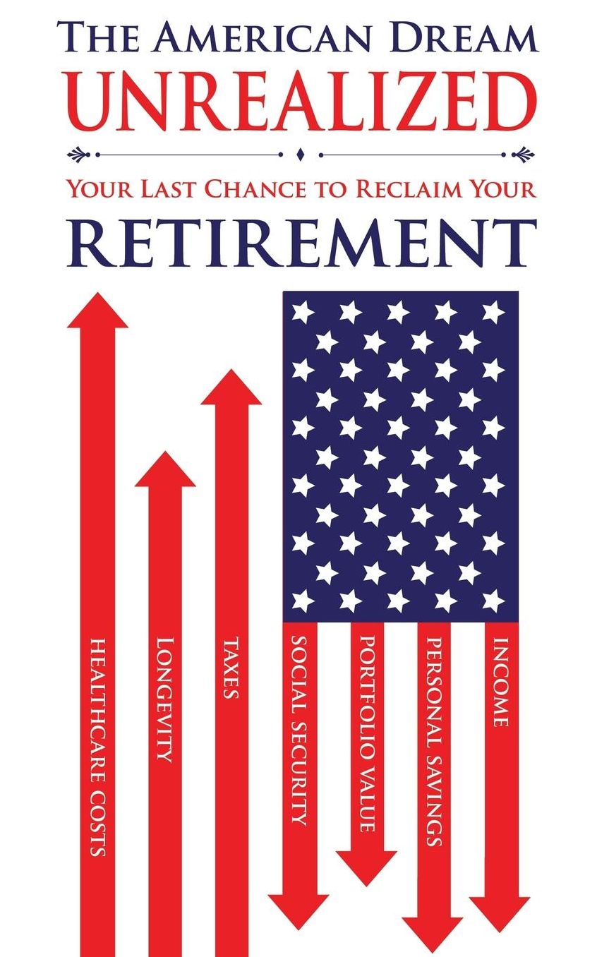 The American Dream Unrealized: Your Last Chance to Reclaim Your Retirement
