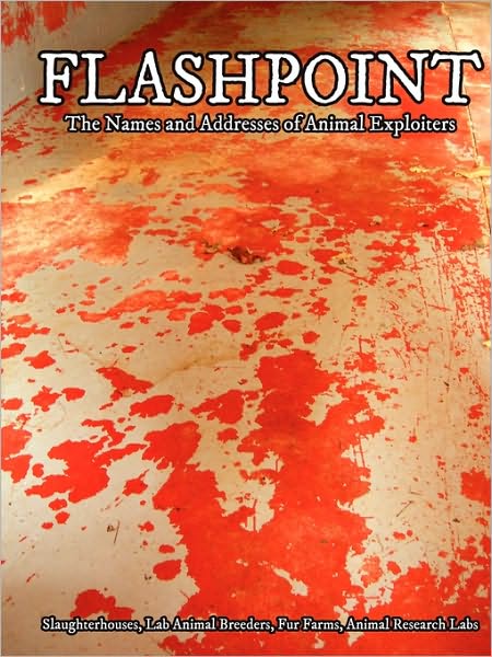 Flashpoint: Addresses of Fur Farms, Animal Research Labs, Slaughterhouses and Lab Animal Breeders For Activists