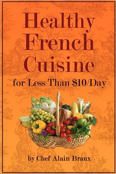 Healthy French Cuisine for Less Than $10/Day: Chef Alain Braux