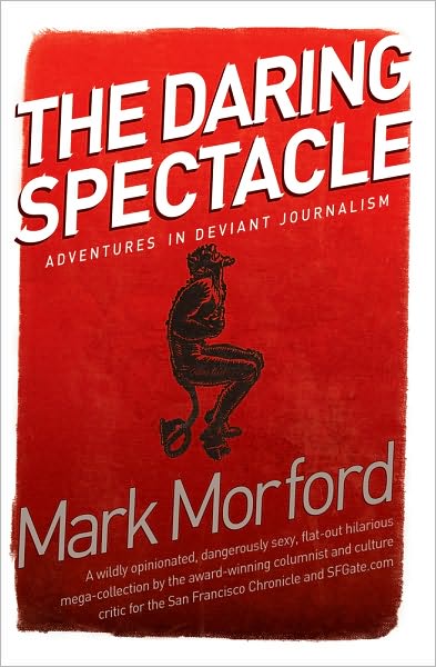 Daring Spectacle: Adventures in Deviant Journalism