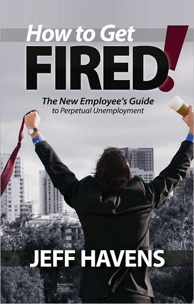 How to Get Fired