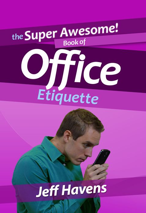The Super Awesome Book of Office Etiquette