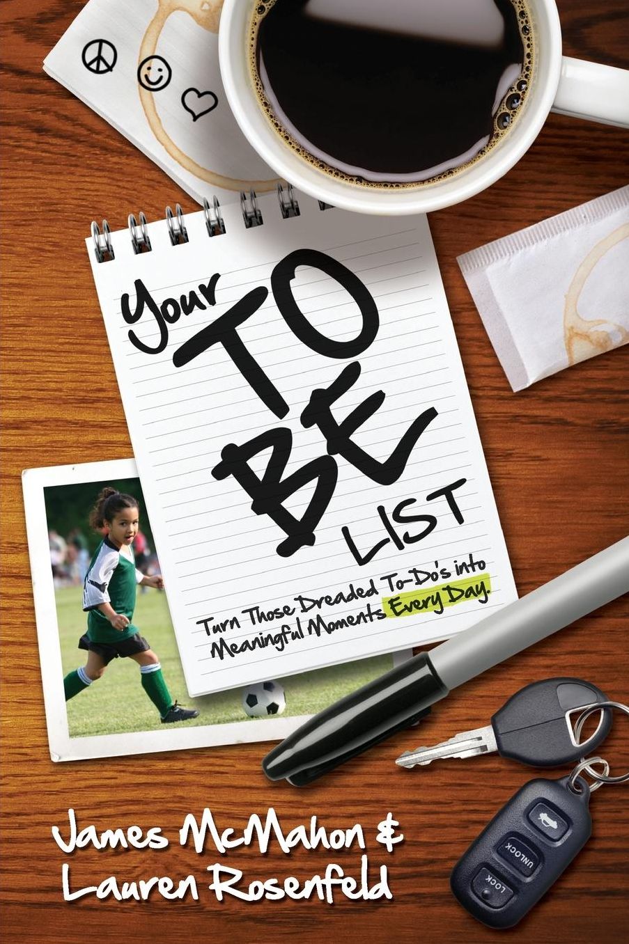 Your to Be List: Turn Those Dreaded to-Do's into Meaningful Moments Every Day