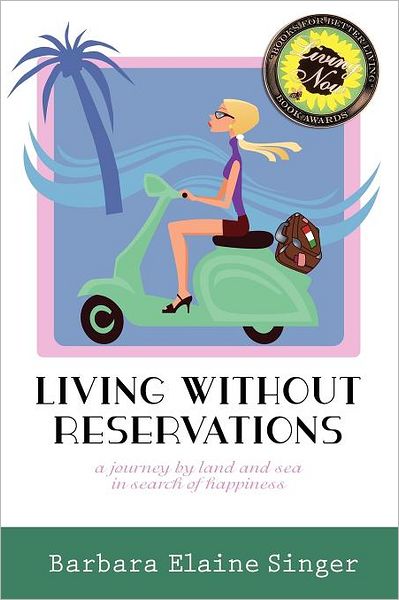 Living Without Reservations, A Journey By Land And Sea In Search Of Happiness
