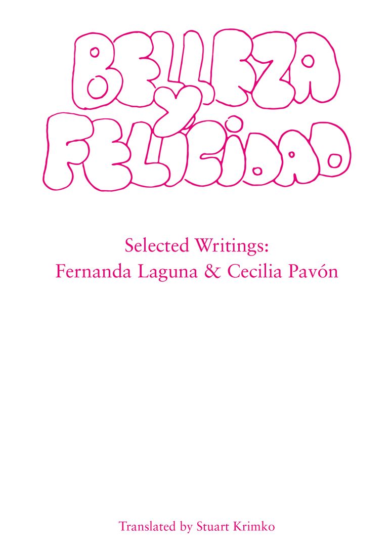 Belleza y Felicidad: Selected Writings of Fernanda Laguna and Cecilia Pavon