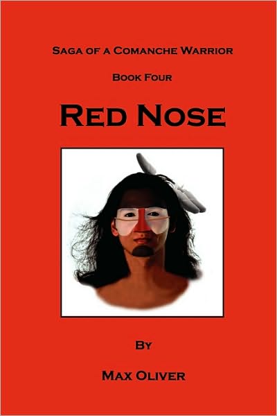 Red Nose, Saga Of A Comanche Warrior, Book Four
