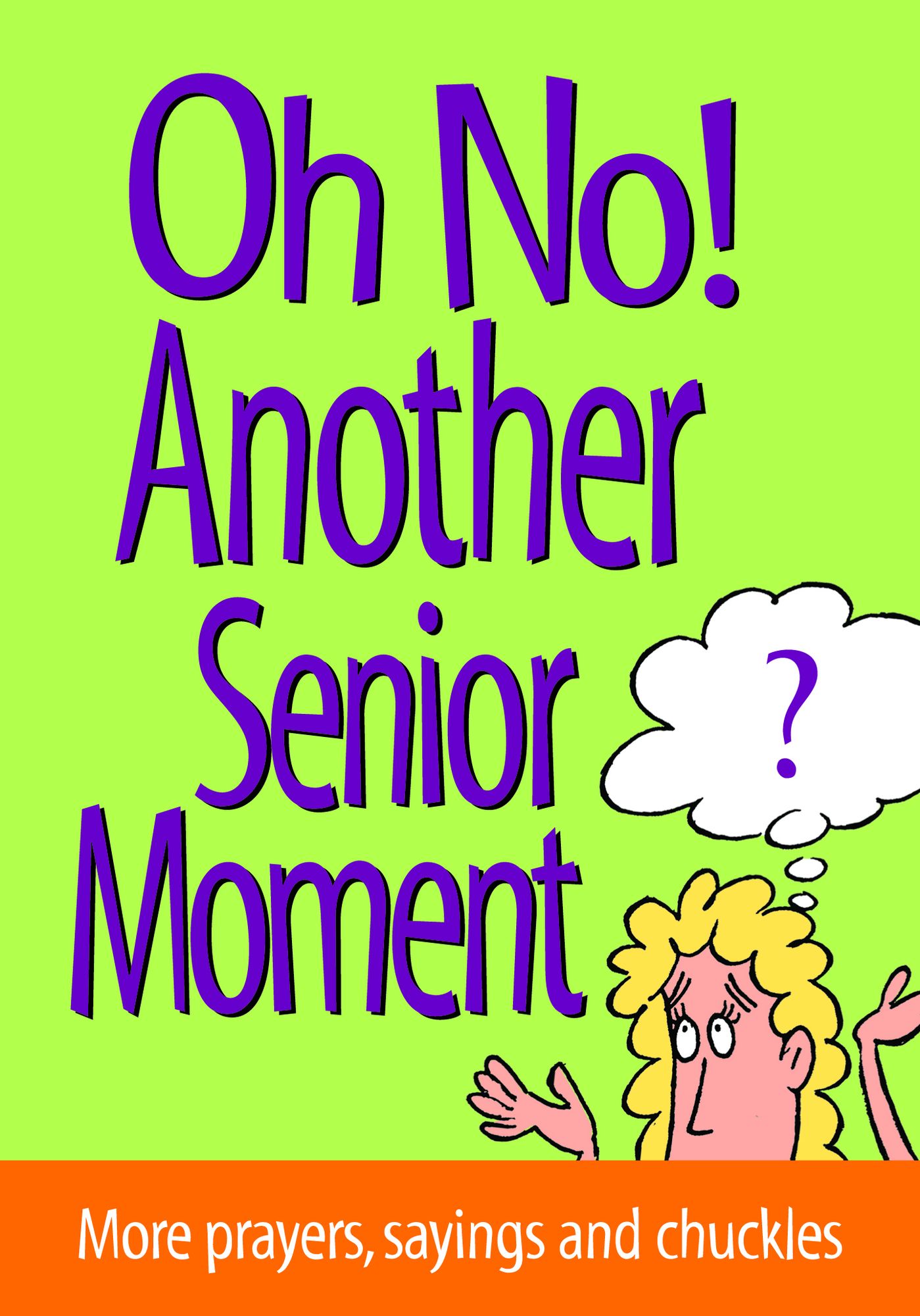 On No! Another Senior Moment: More prayers, sayings and chuckles