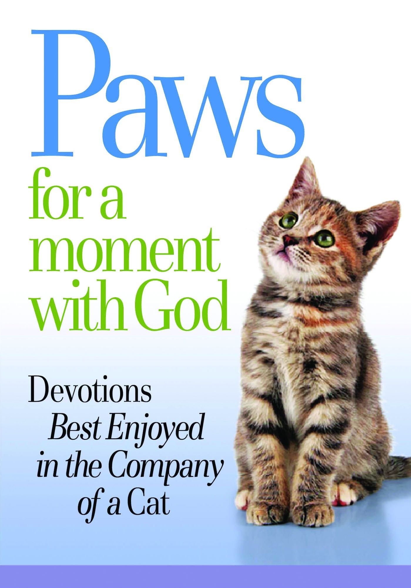 Paws For a Moment with God: Devotions Best Enjoyed in the Company of a Cat