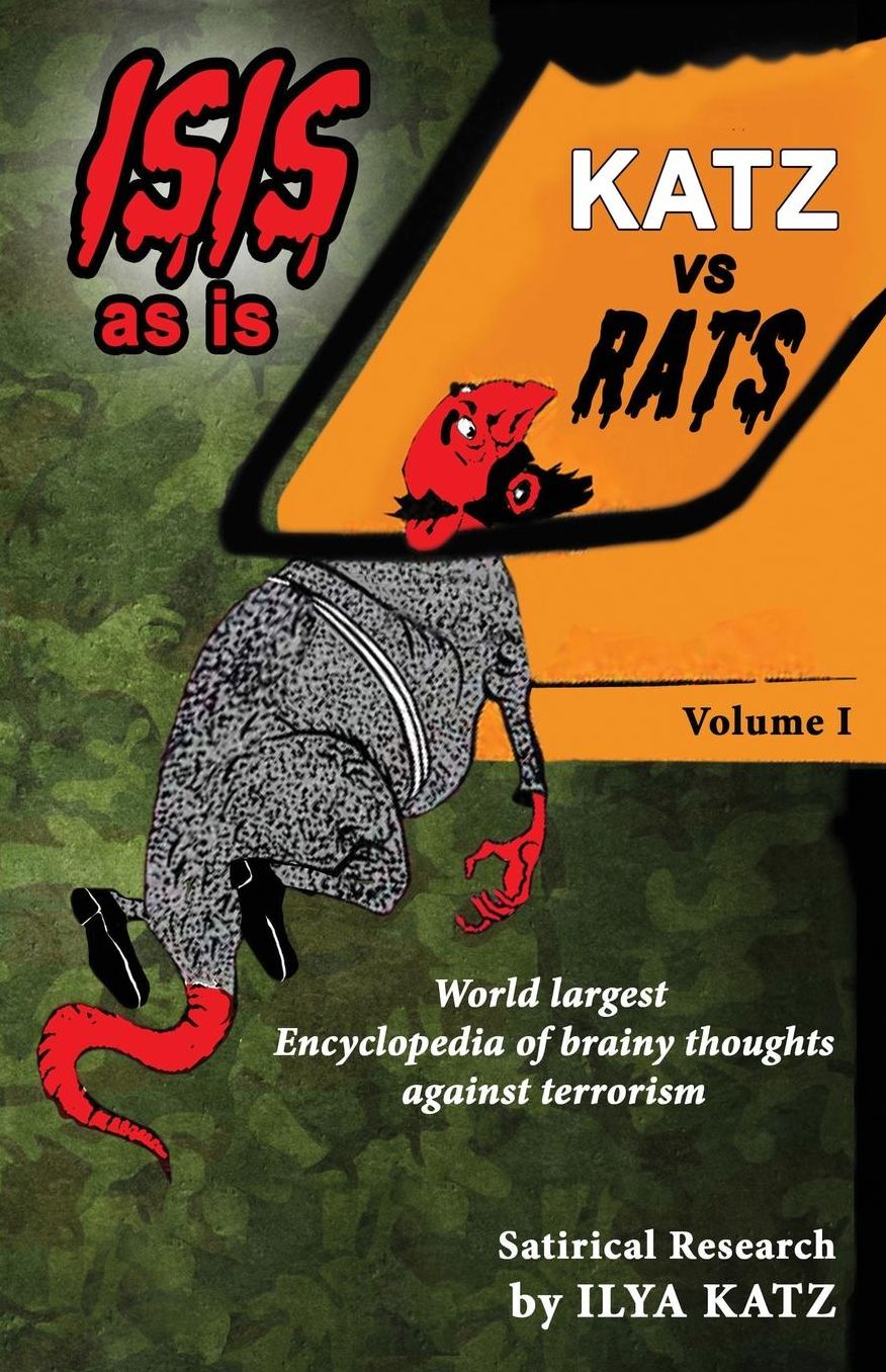 KATZ vs Rats (ISIS as is): World's largest encyclopedia of insults against Islamofascism. Vol.1