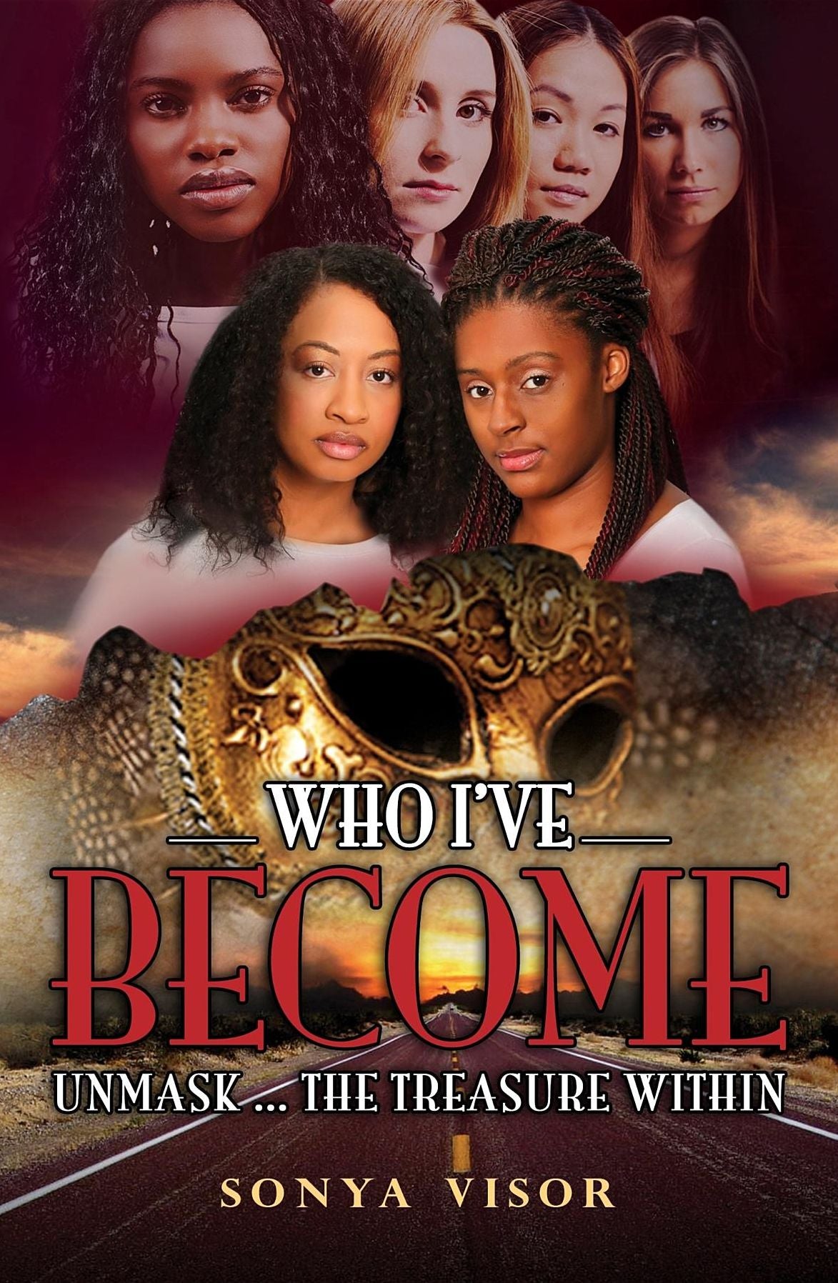 Who I've Become: Unmask the Treasure Within